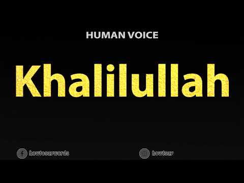 How To Pronounce Khalilullah