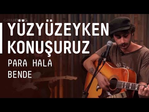 Yüzyüzeyken Konuşuruz - Para Hala Bende / @akustikhane