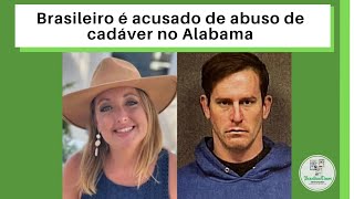 Brasileiro é acusado de abuso de cadáver no Alabama