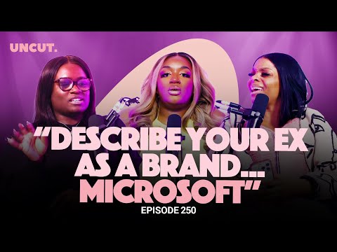 "Describe Your Ex as a Brand...Microsoft" | EP.250 | The Uncut Podcast