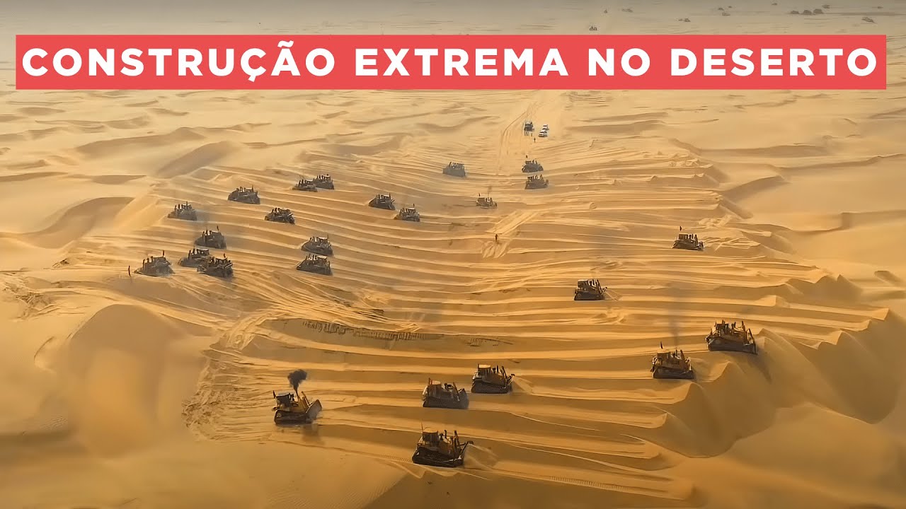CONSTRUÇÃO EXTREMA: As Máquinas estão transformando o Deserto