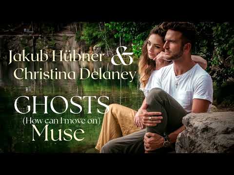Jakub Hübner, Christina Delaney - Ghosts (How Can I Move On) (Muse Cover) (Audio)