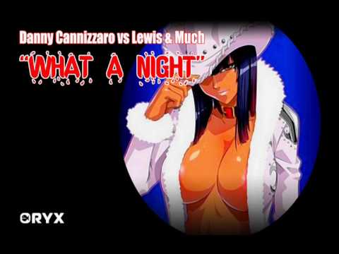 Danny Cannizzaro vs Lewis & Much - What A Night (Original Mix)