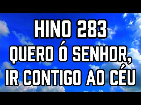 HINO 283 CCB - Quero ó Senhor, ir Contigo ao Céu - HINÁRIO 5 - Hino Cantado COM LETRA - Hino CCB