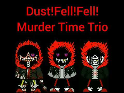 Dust!Fell!Fell!Murder Time Trio - " Fell of Red-Felled"(Megalovania) phase 1 (Thx for 40 subscribe)