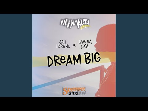 Dream Big (Nahwmality Riddim)