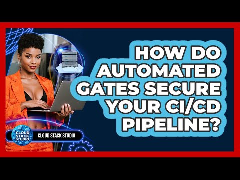 How Do Automated Gates Secure Your CI/CD Pipeline? - Cloud Stack Studio