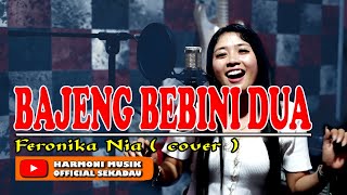 Download lagu Bajeng Bebini Dua || Feronika Nia [ cover ] || Lagu Dayak mp3