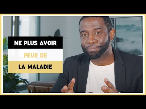 Comment ne plus avoir peur de la maladie ?