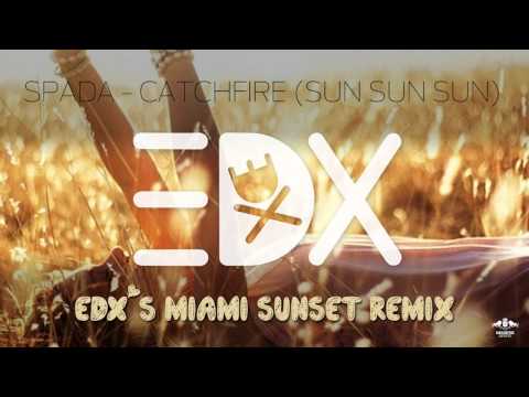 Spada - Catchfire (Sun Sun Sun) (EDX's Miami Sunset Remix)