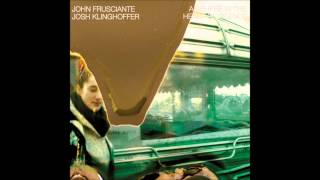 John Frusciante &amp; Josh Klinghoffer - The Afterglow