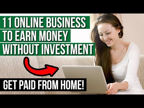 11 Online Business to Earn Money Without Investment Opportunities (Get Paid From Home)