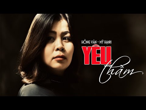 YÊU THẦM -sáng tác HỒNG VÂN -tiếng hát MỸ HẠNH