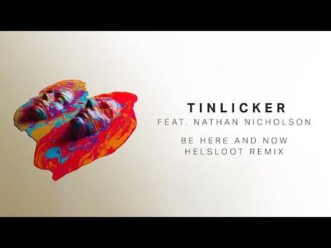 Tinlicker feat. Nathan Nicholson - Be Here and Now (Helsloot Remix)