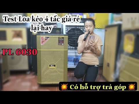 Test Karaoke Loa kéo PL 6030 bass 4 tấc | Zalo : 0932.642.382