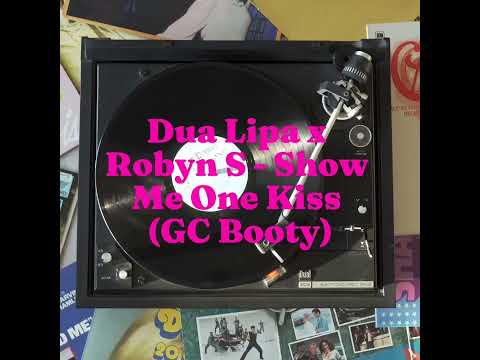 Dua Lipa x Robyn S - Show Me One Kiss (GC Booty)