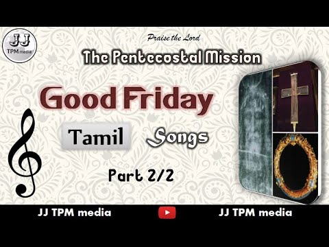 TPM Tamil Songs | GOOD FRIDAY Songs | TAMIL | Part 2 | JJ TPM media | TPM CPM NTC | Christian Songs