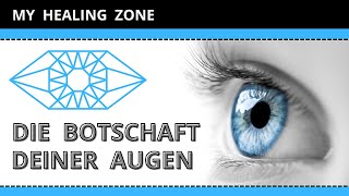 Healing Zone // Die Botschaft deiner Augen – Psychosomatische Deutung + Affirmation Louise Hay