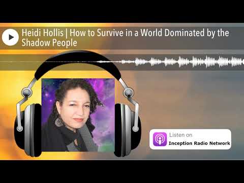 Heidi Hollis | How to Survive in a World Dominated by the Shadow People