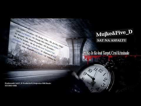 Mujke & Five_D - Ko Je Ko feat Target, Crni Kriminale