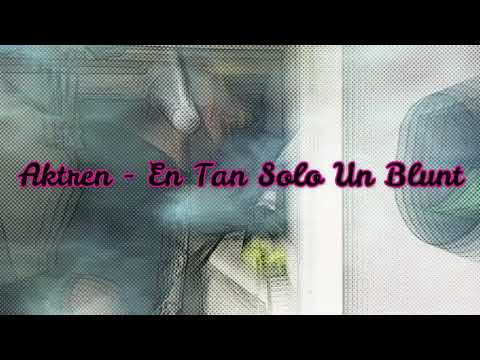 Aktren - En Tan Solo Un Blunt (Audio Oficial)