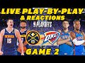 Denver Nuggets Vs Oklahoma City Thunder Game 2 Live Play By Play Reactions