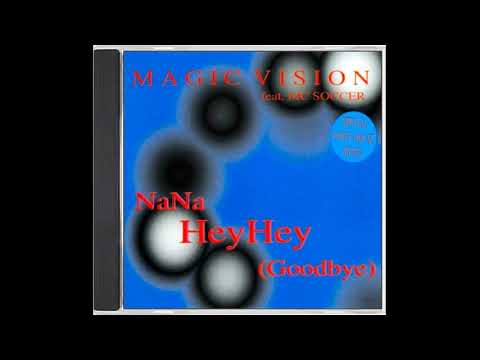 Magic Vision Feat. MC Soccer - NaNa HeyHey (Goodbye) 1996