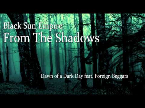 Black Sun Empire - Dawn of a dark day feat. Foreign Beggars