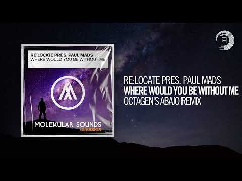 Re:Locate pres. Paul Mads - Where Would You Be Without Me (Octagen's Abajo Remix) [TRANCE CLASSICS]