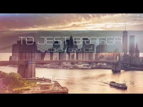 Loku / Grupciu  - To Jest Bragga