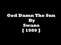 Swans - God Damn The Sun [ Lyrics Video ]