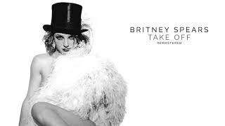 Britney Spears - Take Off (Remastered)