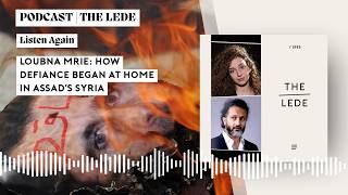 Listen Again: How Defiance Began at Home in Assad’s Syria video | The 