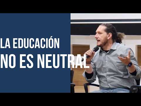 La educación no es neutral | Neutralidad, ideología y adoctrinamiento en la escuela
