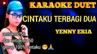 Download lagu KARAOKE DUET - CINTAKU TERBAGI DUA - YENNY ERIA - COVER BY JANA @janaofficial36 mp3