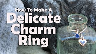 How To Make A Delicate Charm Ring