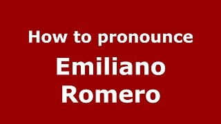 How to pronounce Emiliano Romero