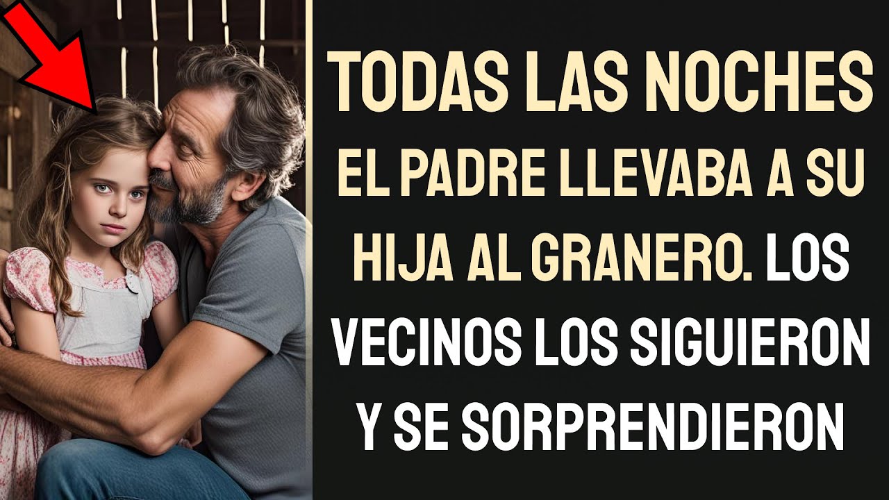 Todas las noches el padre llevaba a su hija al granero. Los vecinos los siguieron y se sorprendieron
