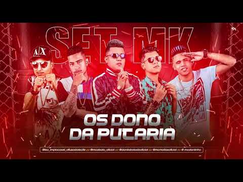 SET MK - DANILO BOLADO, MC ABALO, MC MATIAS, MC DANINHO E LÉO IMPLACÁVEL - OS DONO DA PUTARIA