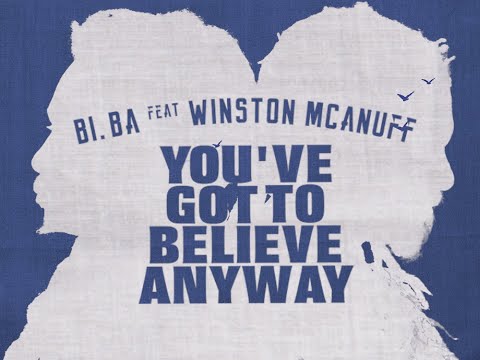 BI.BA & BINGY BAND feat WINSTON Mc ANUFF -  YOU'VE GOT TO BELIEVE ANYWAY