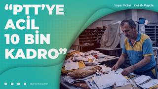 Haberleşmede İstihdam Çıkmazı: PTT Özelleştirilecek mi? | Haber-Sen Başkanı Yaşa