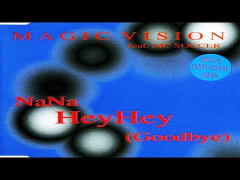Magic Vision Feat. MC Soccer - NaNa HeyHey (Goodbye) (Dance Mix) 1996 [Eurodance Hit]
