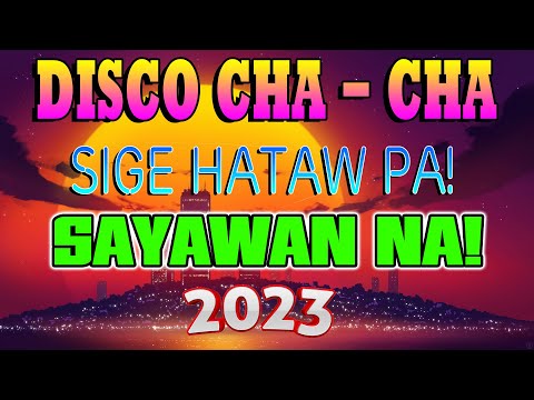 SIGE HATAW PA! DISCO CHA - CHA - SAYAWAN NA! RAMBO, SABEL & MJ DUO FT 2023