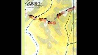 Harold Budd & Brian Eno - Ambient 2: The Plateaux of Mirror (1980) (Full Album) [HQ]