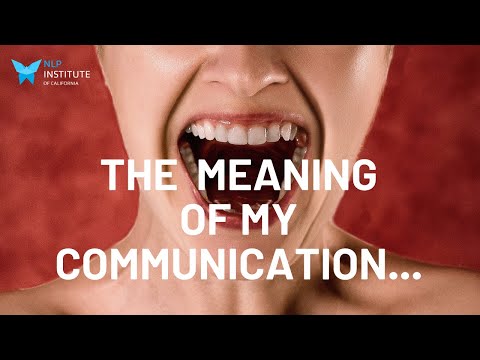 Learn NLP: Presupposition - The Meaning Of My Communication Is The Response I Get
