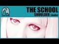 THE SCHOOL - Shoulder [Audio] 