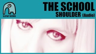 THE SCHOOL - Shoulder [Audio]