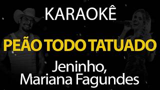 Peão Todo Tatuado - Jeninho, Mariana Fagundes (Karaokê Version)