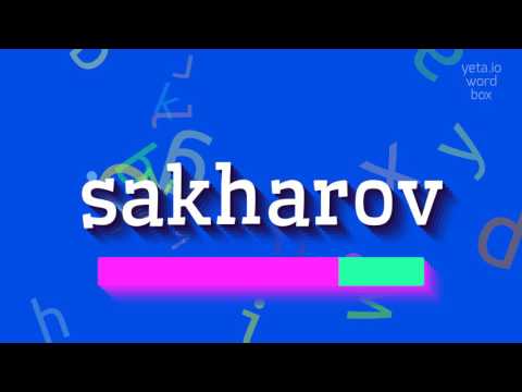 How to say "sakharov"! (High Quality Voices)