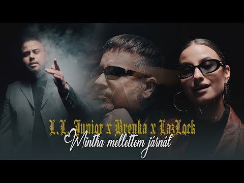 L.L. Junior x Brenka x LazLock - Mintha mellettem járnál (Hivatalos videoklip)